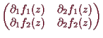 \bgroup\color{demo}$\displaystyle \begin{pmatrix}
\d _1 f_1(z) & \d _2f_1(z) \\
\d _1 f_2(z) & \d _2f_2(z) \\
\end{pmatrix}$\egroup