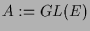$ A:=GL(E)$