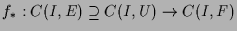 $ f_*:C(I,E)\supseteq C(I,U)\to C(I,F)$