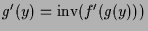 $ g'(y)=\operatorname{inv}(f'(g(y)))$
