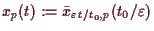 \bgroup\color{demo}$ x_p(t):=\bar x_{\varepsilon t/t_0,p}(t_0/\varepsilon )$\egroup
