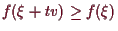 \bgroup\color{demo}$ f(\xi +tv)\geq f(\xi )$\egroup