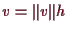 \bgroup\color{demo}$ v=\Vert v\Vert h$\egroup