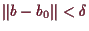 \bgroup\color{demo}$ \Vert b-b_0\Vert<\delta $\egroup