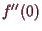 \bgroup\color{demo}$ f''(0)$\egroup