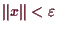 \bgroup\color{demo}$ \Vert x\Vert<\varepsilon $\egroup