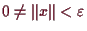 \bgroup\color{demo}$ 0\ne \Vert x\Vert<\varepsilon $\egroup
