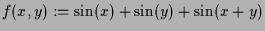 $ f(x,y):=\sin(x)+\sin(y)+\sin(x+y)$