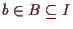 \bgroup\color{demo}$ b\in B\subseteq I$\egroup