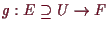 \bgroup\color{demo}$ g:E\supseteq U\to F$\egroup