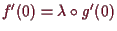 \bgroup\color{demo}$ f'(0)=\lambda \o g'(0)$\egroup