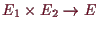 \bgroup\color{demo}$ E_1\times E_2\to E$\egroup