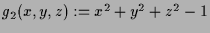 $ g_2(x,y,z):=x^2+y^2+z^2-1$