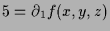 $\displaystyle 5=\d _1 f(x,y,z)$