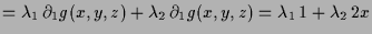$\displaystyle = \lambda _1\,\d _1 g(x,y,z) + \lambda _2\,\d _1 g(x,y,z) = \lambda _1\,1+\lambda _2\,2x$