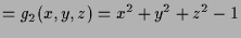 $\displaystyle = g_2(x,y,z) = x^2+y^2+z^2-1$
