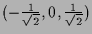 $ (-\frac{1}{\sqrt{2}},0,\frac{1}{\sqrt{2}})$