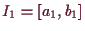 \bgroup\color{demo}$ I_1=[a_1,b_1]$\egroup