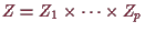 \bgroup\color{demo}$ Z=Z_1\times \dots\times Z_p$\egroup
