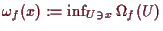 \bgroup\color{demo}$ \omega _f(x):=\inf_{U\ni x} \Omega _f(U)$\egroup