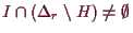 \bgroup\color{demo}$ I\cap(\Delta _r\setminus H)\ne\emptyset$\egroup