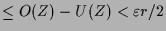 $\displaystyle \leq O(Z)-U(Z) < \varepsilon r/2$