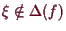 \bgroup\color{demo}$ \xi \notin \Delta (f)$\egroup