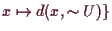 \bgroup\color{demo}$ x\mapsto d(x,\sim U)\}$\egroup