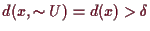 \bgroup\color{demo}$ d(x,\sim U)=d(x)>\delta $\egroup