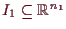 \bgroup\color{demo}$ I_1\subseteq \mathbb{R}^{n_1}$\egroup