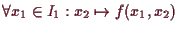 \bgroup\color{demo}$ \forall x_1\in I_1: x_2\mapsto f(x_1,x_2)$\egroup