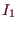 \bgroup\color{demo}$ I_1$\egroup