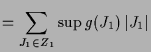 $\displaystyle = \sum_{J_1\in Z_1} \sup g(J_1)\,\vert J_1\vert$