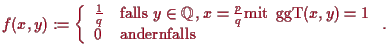 \bgroup\color{proclaim}$\displaystyle f(x,y) :=
\left\{\begin{array}{ll}
\frac...
...operatorname{ggT}(x,y)=1 \\
0 &\text{andernfalls}
\end{array}\right..
$\egroup