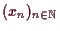 \bgroup\color{demo}$ (x_n)_{n\in\mathbb{N}}$\egroup