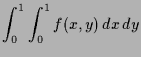 $\displaystyle \int_0^1 \int_0^1 f(x,y)\,dx\,dy$