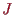 \bgroup\color{proclaim}$ J$\egroup