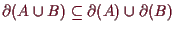 \bgroup\color{demo}$ \d (A\cup B)\subseteq \d (A)\cup \d (B)$\egroup