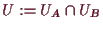 \bgroup\color{demo}$ U:=U_A\cap U_B$\egroup