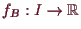 \bgroup\color{demo}$ f_B:I\to \mathbb{R}$\egroup
