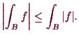 \bgroup\color{demo}$\displaystyle \biggl\vert\int_B f\biggr\vert \leq \int_B \vert f\vert.
$\egroup