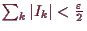 \bgroup\color{demo}$ \sum_k \vert I_k\vert<\frac{\varepsilon }2$\egroup