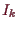 \bgroup\color{demo}$ I_k$\egroup