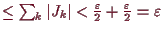 \bgroup\color{demo}$ \leq\sum_k \vert J_k\vert<\frac{\varepsilon }2+\frac{\varepsilon }2=\varepsilon $\egroup