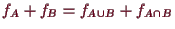 \bgroup\color{demo}$\displaystyle f_A + f_B = f_{A\cup B} + f_{A\cap B}
$\egroup