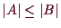 \bgroup\color{demo}$ \vert A\vert\leq \vert B\vert$\egroup