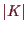 \bgroup\color{demo}$ \vert K\vert$\egroup