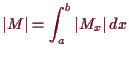 \bgroup\color{demo}$\displaystyle \vert M\vert = \int_a^b \vert M_x\vert\,dx
$\egroup