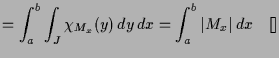 $\displaystyle = \int_a^b \int_J \chi _{M_x}(y)\,dy\, dx = \int_a^b \vert M_x\vert\,dx {\rm\quad[]}$