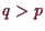 \bgroup\color{demo}$ q>p$\egroup